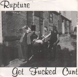 Rupture : Get Fucked Cunt